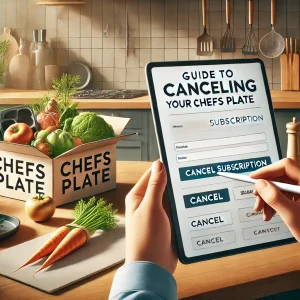 Guide to Canceling Your Chefs Plate Subscription